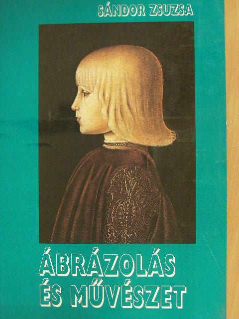 Sándor Zsuzsa - Ábrázolás és művészet [antikvár]