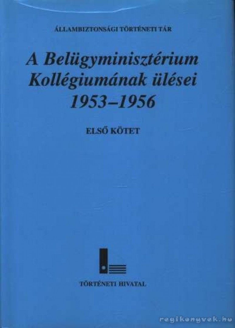 Kajári Erzsébet - A Belügyminisztérium Kollégiumának ülései 1953-1956 I-III. kötet (öt kötetben) [antikvár]