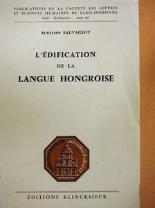 Aurélien Sauvageot - L'Édification de la Langue Hongroise [antikvár]