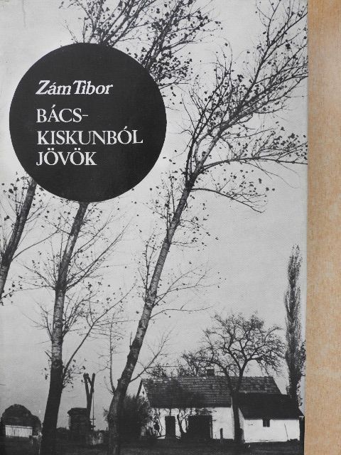Zám Tibor - Bács-Kiskunból jövök [antikvár]