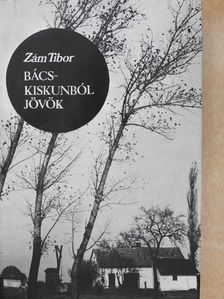 Zám Tibor - Bács-Kiskunból jövök [antikvár]