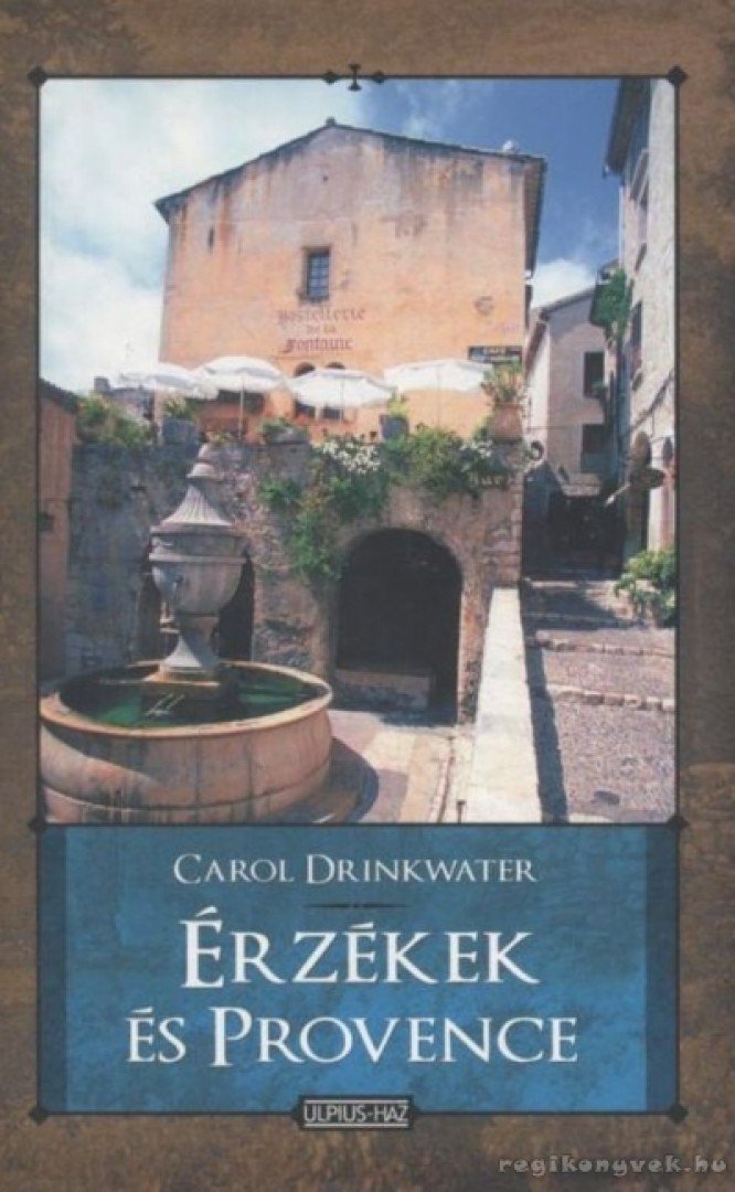 DRINKWATER, CAROL - Érzékek és Provence [antikvár]