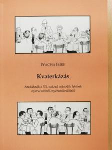 Wacha Imre - Kvaterkázás (dedikált példány) [antikvár]
