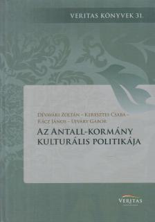 Dévavári Zoltán, Keresztes Csaba, Rácz János, Ujváry Gábor - Az Antall-kormány kulturális politikája [antikvár]