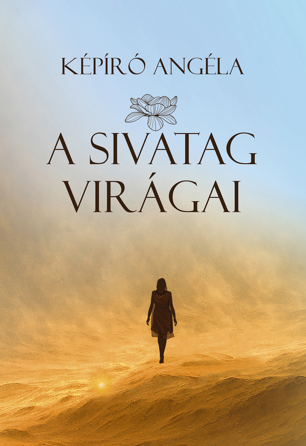 Képíró Angéla - A sivatag virágai