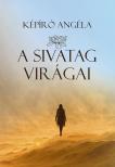 Képíró Angéla - A sivatag virágai
