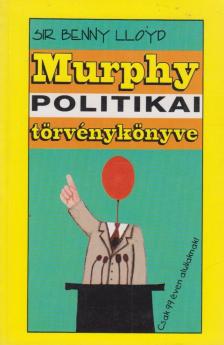 Lloyd, Sir Benny - Murphy politikai törvénykönyve [antikvár]
