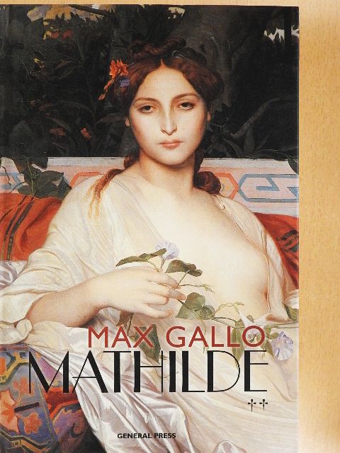 Max Gallo - Mathilde [antikvár]