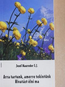 Josef Maureder S.J. - Arra tartunk, amerre tekintünk [antikvár]