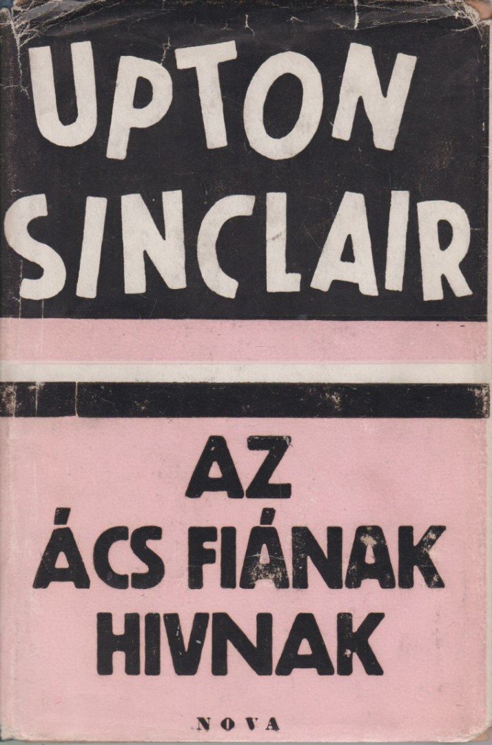 Sinclair, Upton - Az ács fiának hivnak [antikvár]