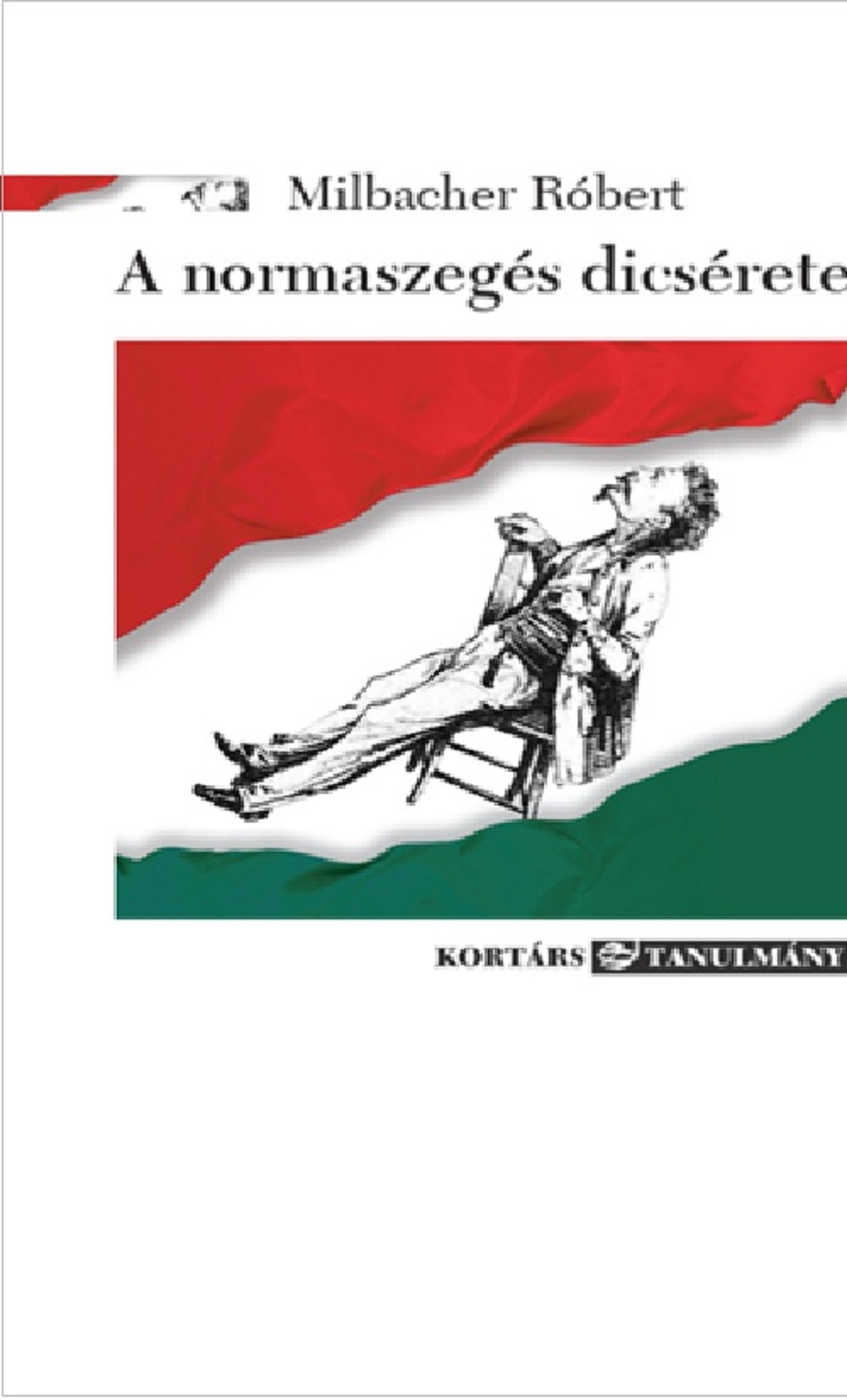 Milbacher Róbert - A normaszegés dicsérete