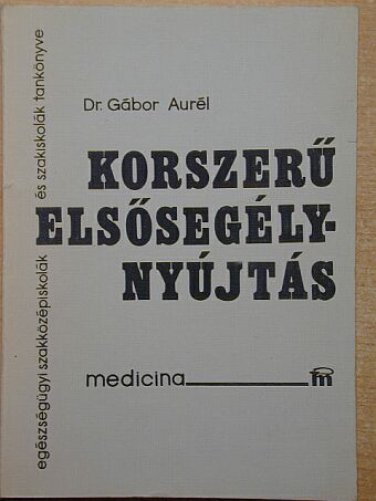 Dr. Gábor Aurél - Korszerű elsősegélynyújtás [antikvár]