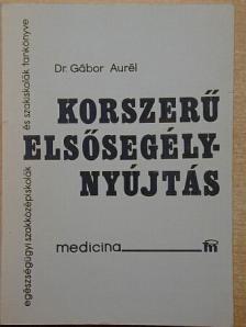Dr. Gábor Aurél - Korszerű elsősegélynyújtás [antikvár]