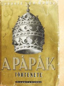 Leopold von Ranke - A pápák története [antikvár]