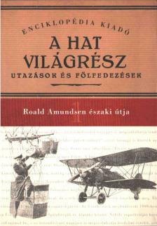 Roald Amundsen - Roald Amundsen északi útja (reprint) [antikvár]