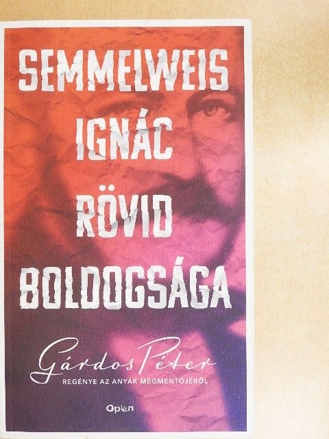 Gárdos Péter - Semmelweis Ignác rövid boldogsága [antikvár]