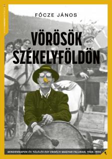 Főcze János - Vörösök Székelyföldön