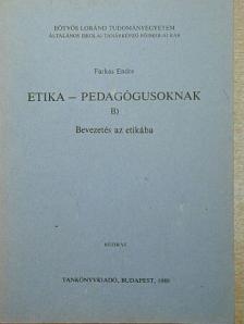 Farkas Endre - Etika - pedagógusoknak B. [antikvár]
