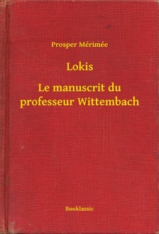 Prosper Mérimée - Lokis - Le manuscrit du professeur Wittembach [eKönyv: epub, mobi]