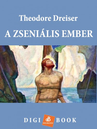 Theodore Dreiser - A zseniális ember [eKönyv: epub, mobi]