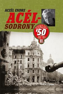 ACZÉL ENDRE - Acélsodrony 50 II. - Ötvenes évek 1955-1957
