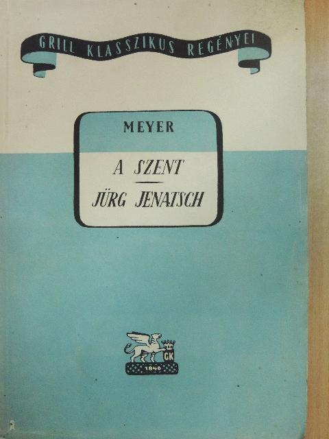 Conrad Ferdinand Meyer - A szent/Jürg Jenatsch [antikvár]