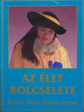 Kenéz Heka Etelka - Az élet bölcselete [antikvár]