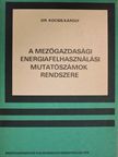 Dr. Kocsis Károly - A mezőgazdasági energiafelhasználási mutatószámok rendszere [antikvár]