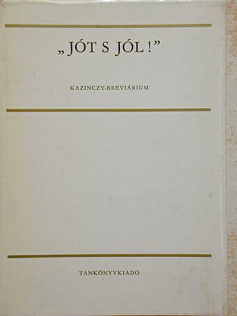 Kazinczy Ferenc - "Jót s jól!" [antikvár]