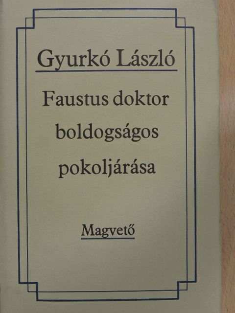 Gyurkó László - Faustus doktor boldogságos pokoljárása [antikvár]