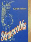 Kajtár Sándor - Struccolás [antikvár]