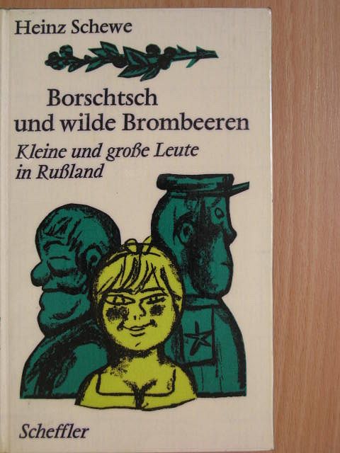 Heinz Schewe - Borschtsch und wilde Brombeeren [antikvár]