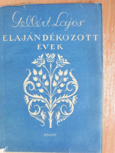 Gellért Lajos - Elajándékozott évek [antikvár]