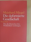 Meinhard Miegel - Die deformierte Gesellschaft [antikvár]