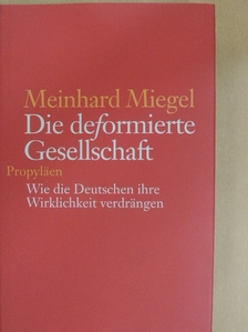 Meinhard Miegel - Die deformierte Gesellschaft [antikvár]