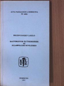 Brezsnyánszky László - Hagyományok és útkeresések az állampolgári nevelésben [antikvár]