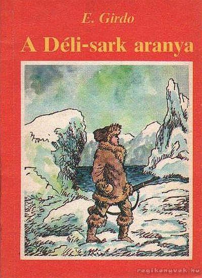 Girdo, E. - A Déli-sark aranya [antikvár]