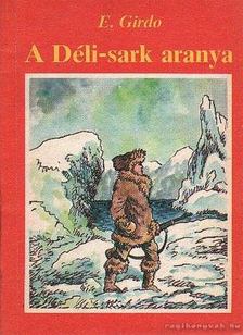 Girdo, E. - A Déli-sark aranya [antikvár]