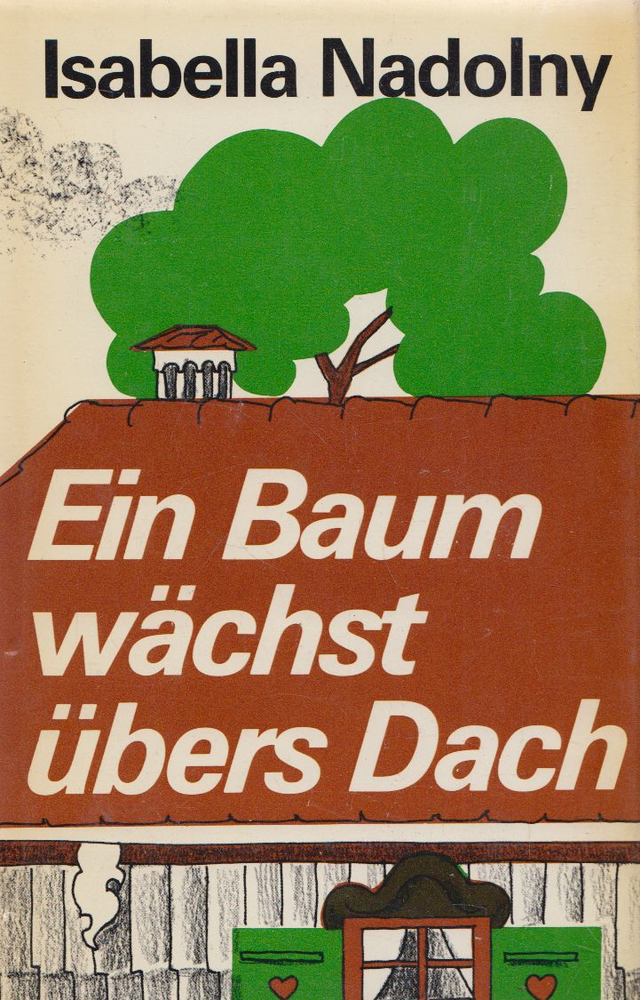 NADOLNY, ISABELLA - Ein Baum wächst übers Dach [antikvár]