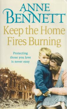 Anne Bennett - Keep the Home Fires Burning [antikvár]