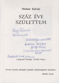 MOLNÁR KÁROLY - Száz éve születtem (Dedikált) [antikvár]