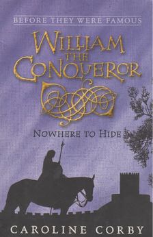Caroline Corby - William The Conqueror: Nowhere To Hide [antikvár]
