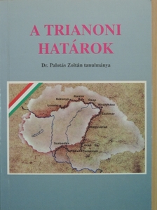 Dr. Palotás Zoltán - A trianoni határok [antikvár]
