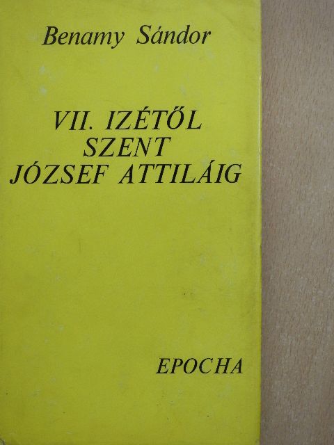 Benamy Sándor - VII. Izétől Szent József Attiláig [antikvár]