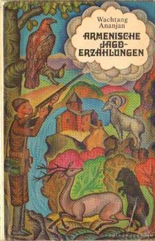 Wachtang Ananjan - Armenische Jagderzählungen [antikvár]