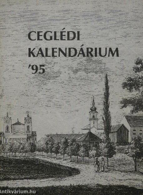Bene István - Ceglédi kalendárium '95 [antikvár]