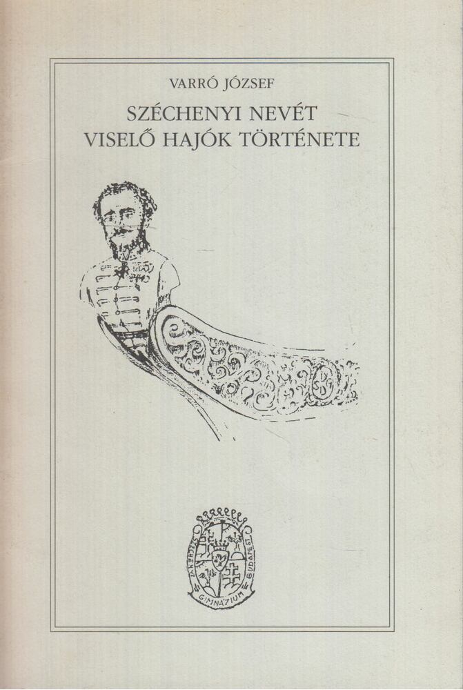 Varró József - Széchenyi nevét viselő hajók története [antikvár]