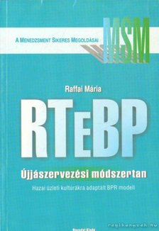 Raffai Mária - RTeBP - Újjászervezési módszertan [antikvár]