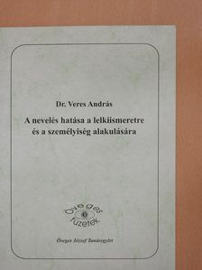 Dr. Veres András - A nevelés hatása a lelkiismeretre és a személyiség alakulására (dedikált példány) [antikvár]