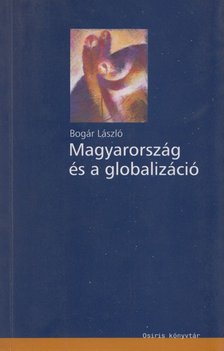 Bogár László - Magyarország és a globalizáció [antikvár]